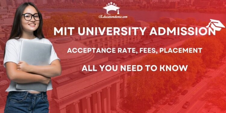 MIT Admissions 2024: Acceptance Rate, Fees, Placement, Courses